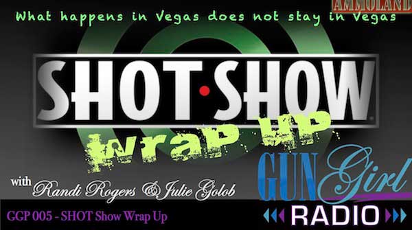 Gun Girl Radio - SHOT Show Wrap Up Gun Girl Radio - SHOT Show Wrap Up