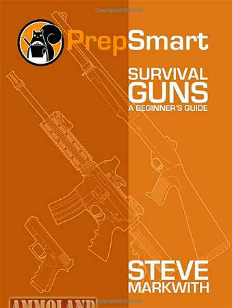 Survival Guns: A Beginner's Guide by Steve Markwith