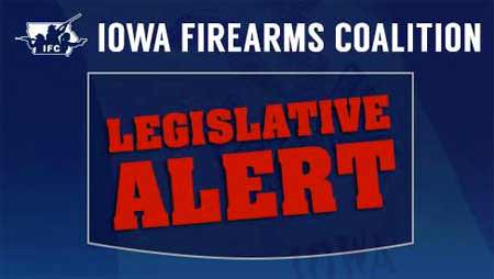 Iowa Firearms Coalition Legislative Alert