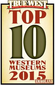 True West Magazine Top 10 Western Museums 2015