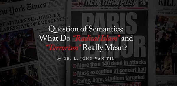 Question of Semantics: What Do “Radical Islam” and “Terrorism” Really Mean?