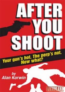 After You Shoot: Your gun's hot. The perp's not. Now what?