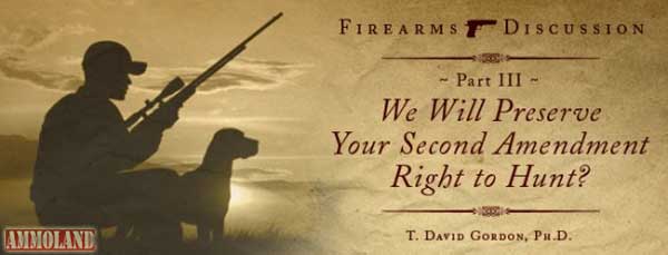 Preserve Your Second Amendment Right to Hunt 'Preserve Your Second Amendment Right to Hunt?' - Firearms Discussion (Part III)
