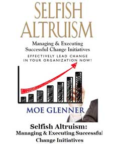 Selfish Altruism: Managing & Executing Successful Change Initiatives