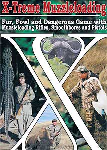 X-Treme Muzzleloading: Fur, Fowl and Dangerous Game With Muzzleloading Rifles, Smoothbores and Pistols