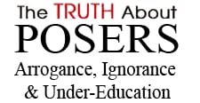 The Truth About Posers: How Arrogance, Ignorance and Under-Education Can Get You Killed