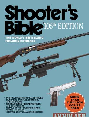 SHOOTER’S BIBLE, 105th EDITION SHOOTER’S BIBLE, 105th EDITION