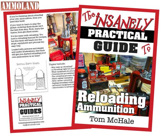 Insanely Practical Guide to Reloading Ammunition Insanely Practical Guide to Reloading Ammunition