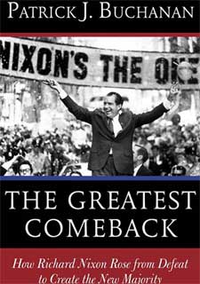 The Greatest Comeback: How Richard Nixon Rose from Defeat to Create the New Majority