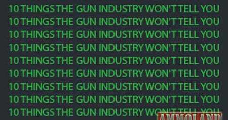 10 Things the Gun Industry Won’t Tell You.