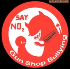Say No to Gun Shop Bullying