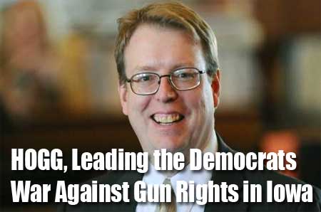 Iowa Senator HOGG, Leading the Democrats  War Against Gun Rights in Iowa