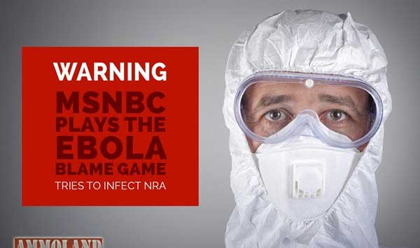 Sick Joke: MSNBC and States United Blame NRA for Ebola Crisis Sick Joke: MSNBC and States United Blame NRA for Ebola Crisis