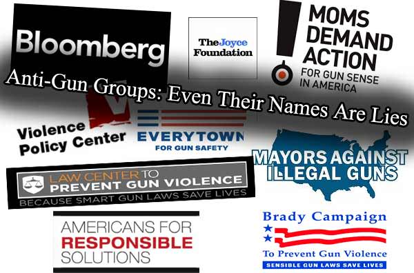 Anti-Gun Groups: Even Their Names Are Lies Anti-Gun Groups: Even Their Names Are Lies