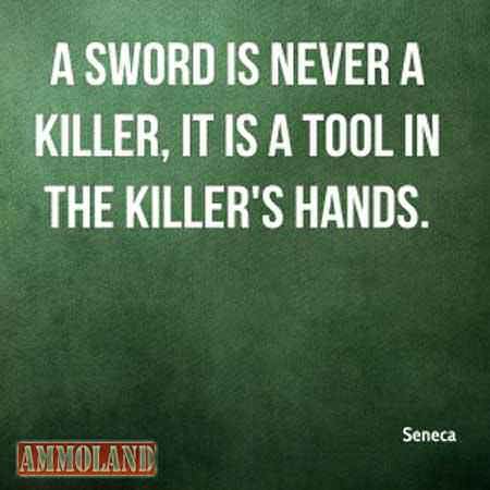 The sword is not a killer. It is a tool in the killer's hand.