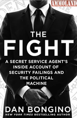 THE FIGHT: A Secret Service Agent’s Inside Account of Security Failings and the Political Machine - By Dan Bongino