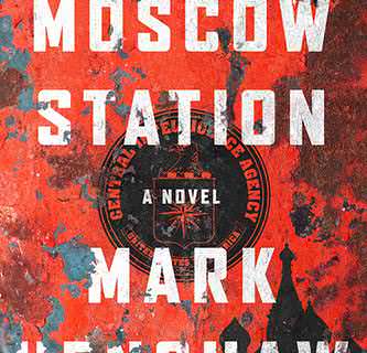 THE FALL OF MOSCOW STATION - A Novel by MARK HENSHAW : https://tiny.cc/f98y8x