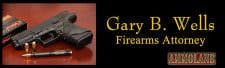 Gary B. Wells, Firearms Attorney