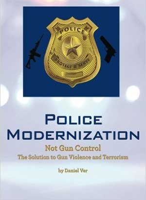 Police Modernization, Not Gun Control: The Solution to Gun Violence and Terrorism