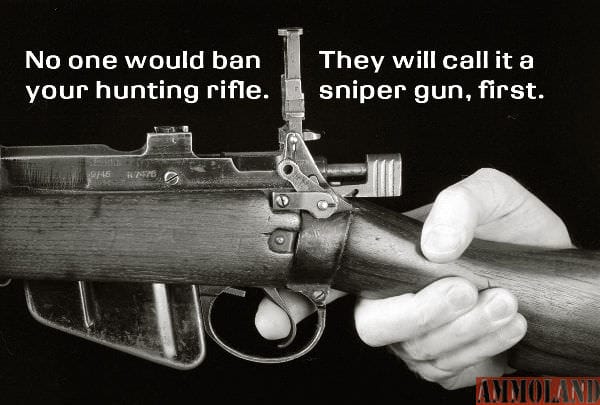 No one would ban your hunting rifle. They would call it a sniper gun, first.