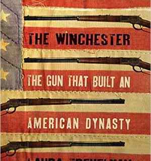 The Winchester: The Gun That Built an American Dynasty