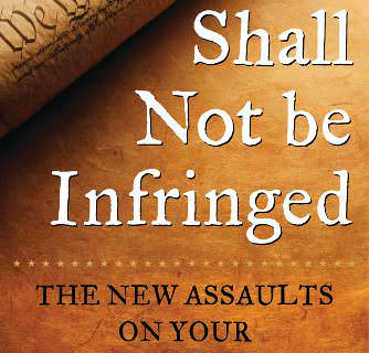 Shall Not Be Infringed: The New Assaults on Your Second Amendment