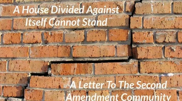 A House Divided Against Itself Cannot Stand - Letter to Second Amendment Community