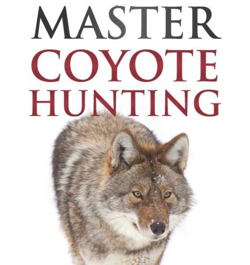 Master Coyote Hunting by Michael Huff