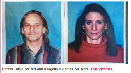 Dennis Tuttle and Rhogena Nicholas were the victims.