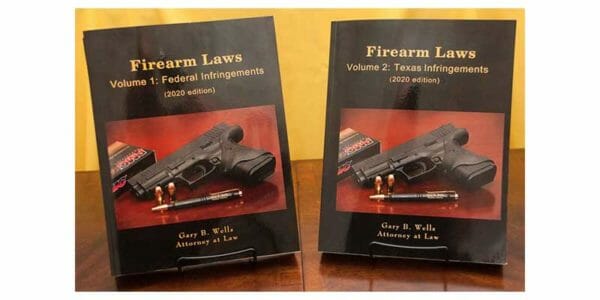 Firearm Laws Volume 1 Federal Infringements and his second edition of Firearm Laws Volume 2 Texas Infringements