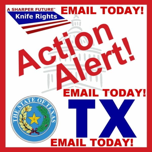 Knife Rights URGENT TEXAS ACTION ALERT: EMAIL TODAY! Floor Vote Monday for HB 956