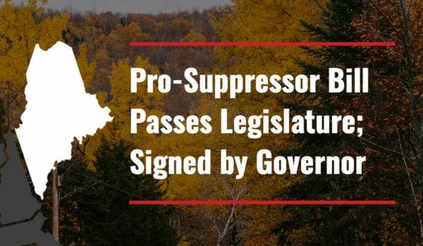 Maine: Pro-Suppressor Legislation Passes Legislature; Signed by Governor into Law