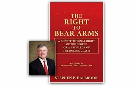 The Right To Bear Arms by Stephen P. Halbrook