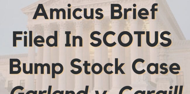 Second Amendment Law Center & Allies File Amicus Brief in SCOTUS' Garland v. Cargill