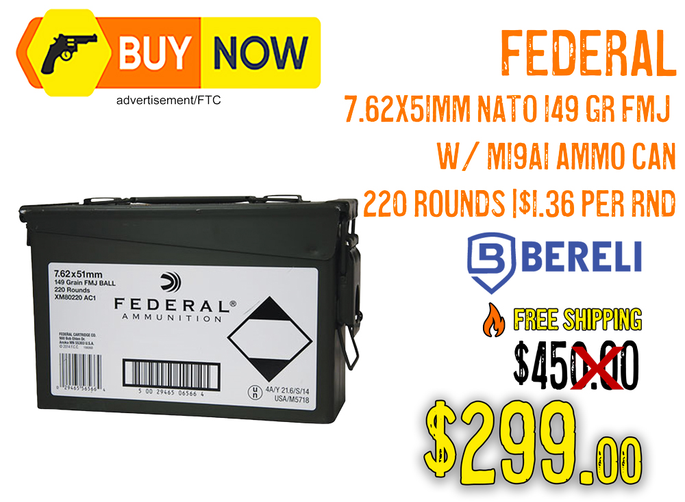 Federal 7.62x51mm NATO 149gr FMJ 220 Rounds & Ammo Can – $299 w/ Free Shipping