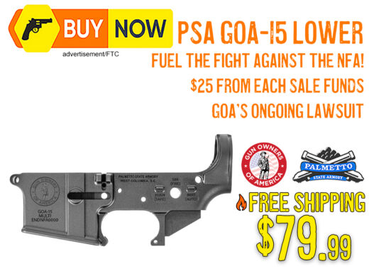 PSA GOA-15 Stripped Lower Is $79.99 Shipped&acirc;Help Fund the Fight to Abolish the NFA