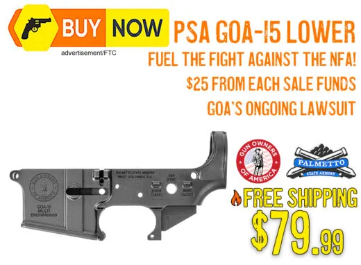 PSA GOA-15 Stripped Lower Is $79.99 Shipped&acirc;Help Fund the Fight to Abolish the NFA
